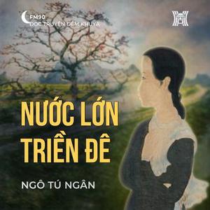 Truyện ngắn ‘Nước lớn triền đê’