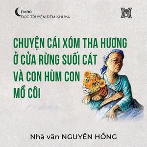 Truyện ngắn ‘Chuyện cái xóm tha hương ở cửa rừng suối cát và con hùm con mồ côi'