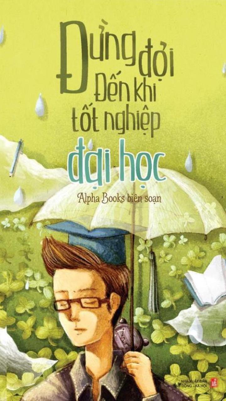 Đừng Đợi Đến Khi Tốt Nghiệp Đại Học