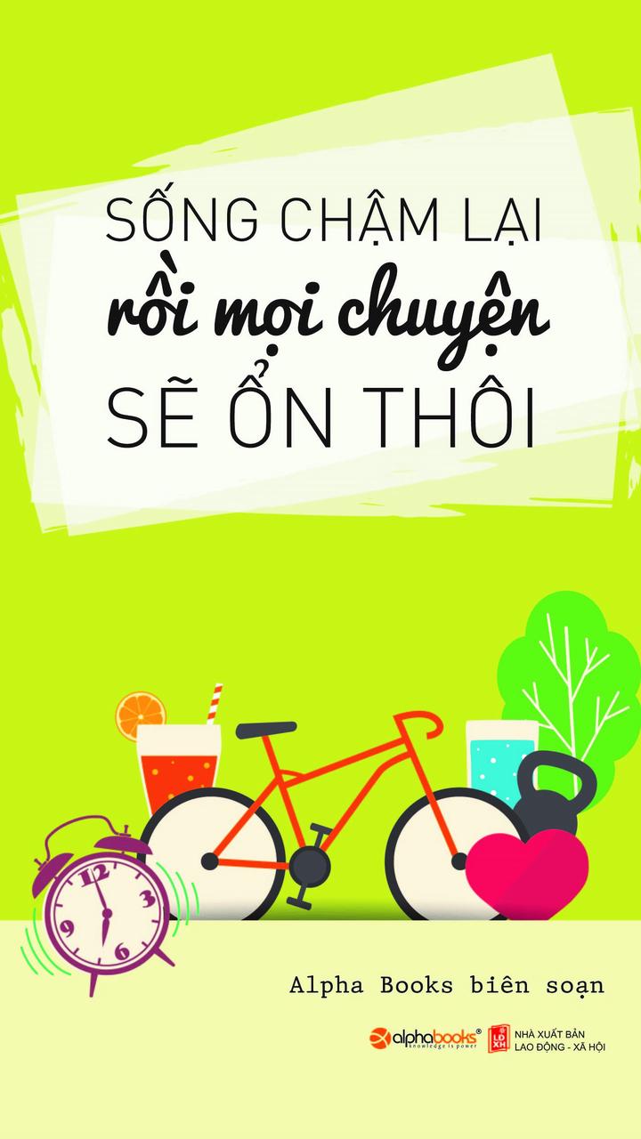 Sống Chậm Lại Rồi Mọi Chuyện Sẽ Ổn Thôi
